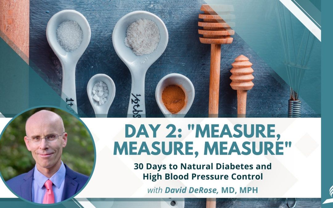Measure, Measure, Measure | Day 2 of 30 Days to Natural Diabetes and High Blood Pressure Control