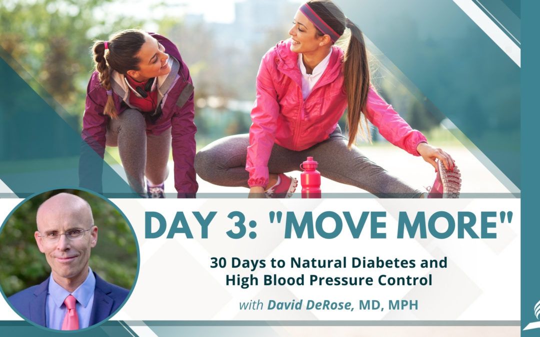 Move More | Day 3 of 30 Days to Natural Diabetes and High Blood Pressure Control: