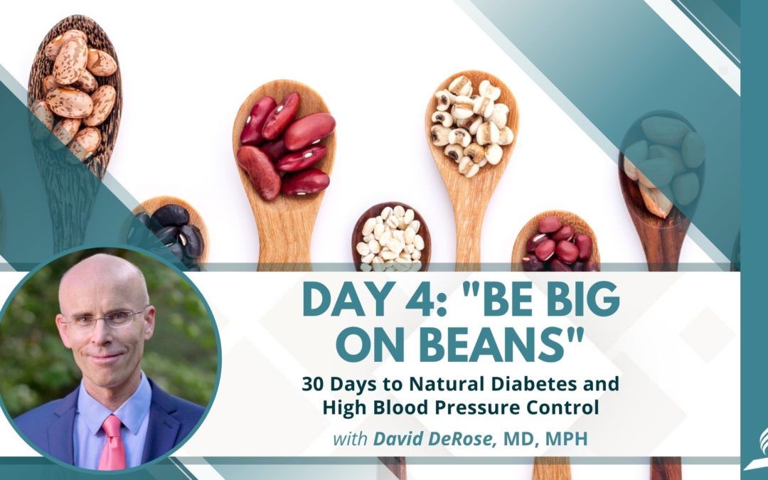 Be Big On Beans | Day 4 of 30 Days to Natural Diabetes and High Blood Pressure Control